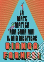 La matematica non sarà mai il mio mestiere libro