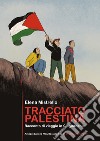 Tracciato Palestina. Racconto di viaggio in Cisgiordania. Ediz. ampliata libro