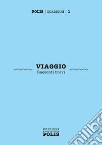 Viaggio. Racconti brevi