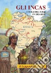 Gli Incas. I figli del sole in Brasile. Il leggendario Paititi libro di Lisinicchia Binda Roberto Vittorio