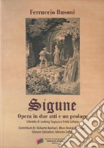 Sigune. Opera in due atti e un prologo