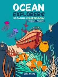 Ocean explorers. Bilingual coloring book for kids in english and spanish libro