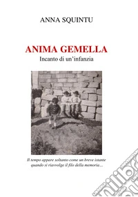 Anima gemella. Incanto di un'infanzia libro