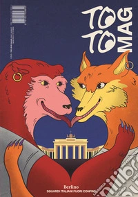 To To Mag. Berlino. Sguardi italiani fuori confine libro
