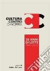 Cultura contro camorra. 10 anni di lotte 2013-2023. Ediz. illustrata libro