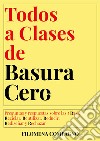 Todos a clases de basura cero. Preguntas y respuestas sobre las 5 Rs de Reciclar, Reutilizar, Reducir, Rediseñar y Rechazar libro di Compagno Filomena