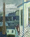 Saverio Barbaro, gli esordi di un maestro. Opere dal 1943 al 1963 libro di Dolfin Marco