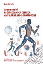 Argomenti di biomeccanica clinica dell'apparato locomotore libro