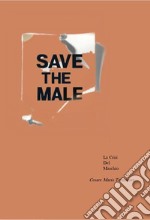 Save the male. Crisi e femminilizzazione del maschio