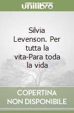 Silvia Levenson. Per tutta la vita-Para toda la vida