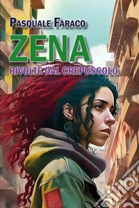Zena. Rivolte dal crepuscolo libro