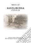 Santa Rufina di Cittaducale. Tra storia, memorie, tradizioni e ricordi libro