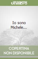 Io sono Michele...   libro