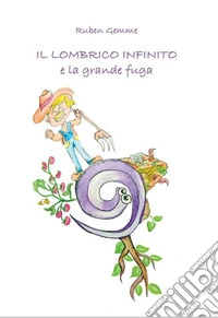 Il lombrico infinito e la grande fuga libro
