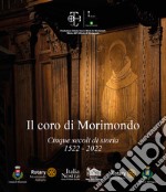 Il coro di Morimondo. Cinque secoli di storia (1522-2022)