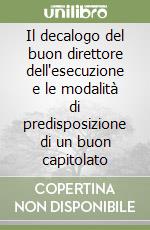 Il decalogo del buon direttore dell'esecuzione e le modalità di predisposizione di un buon capitolato libro