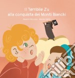 Il terribile Zu alla conquista dei Monti Bianchi libro