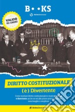 Diritto costituzionale (è) divertente. Come studiare diritto costituzionale in modo semplice e divertente anche se sei alle prime armi e i manuali sono lunghi e complessi