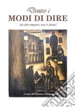 Dentro i modi di dire (da dove vengono e cosa dicono)