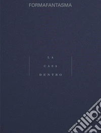Formafantasma. La casa dento. Ediz. italiana e inglese