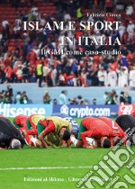 Islam e sport in Italia. Il GMI come caso-studio libro