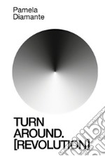 Turn around (revolution). Ediz. italiana e inglese