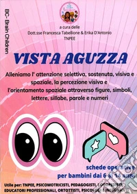 Vista aguzza. Schede operative per bambini dai 6 ai 14 anni libro