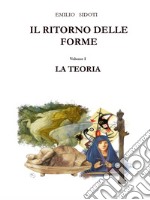 Il ritorno delle forme. Vol. 1: La teoria