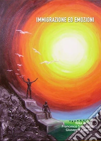 Immigrazione ed emozioni. Ediz. per la scuola libro
