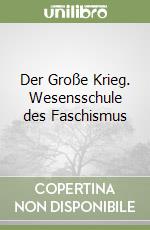 Der Große Krieg. Wesensschule des Faschismus libro