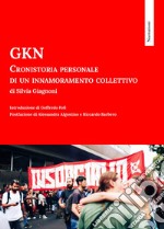 GKN. Cronistoria personale di un innamoramento collettivo libro