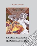 La dea ragione e il popolo di Dio libro