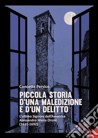 Piccola storia d'una maledizione e d'un delitto libro