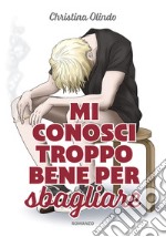 Mi conosci troppo bene per sbagliare libro