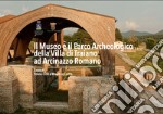 Il museo e il parco archeologico della Villa di Traiano ad Arcinazzo Romano. Ediz. italiana e inglese