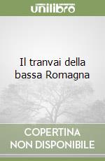 Il tranvai della bassa Romagna