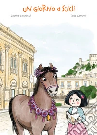 Un giorno a Scicli. Ediz. illustrata libro