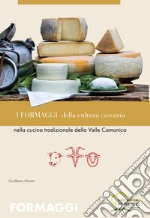 I formaggi della cultura casearia nella cucina tradizionale della valle camonica