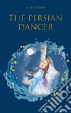 The persian dancer libro di Elly Blumay