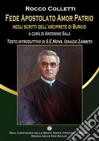 Fede Apostolato Amor Patrio negli scritti dell'arciprete di Burgio libro