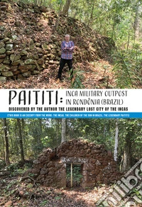 Paititi: Inca miltary outpost in Rondonia (Brazil) libro