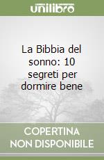 La Bibbia del sonno: 10 segreti per dormire bene libro