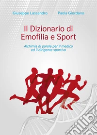 Il dizionario di emofilia e sport. Alchimia di parole per il medico ed il dirigente sportivo libro