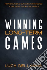 Winning long-term games. Reproducible success strategies to achieve your long-term goals