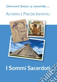 I Sommi Sacerdoti. Autismo e psicosi infantili. Nuova ediz. libro