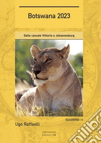 Botswana 2023. Dalle cascate Vittoria a Johannesburg libro