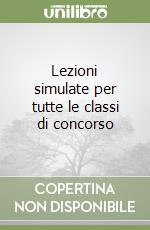 Lezioni simulate per tutte le classi di concorso libro