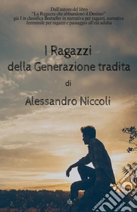 I ragazzi della generazione tradita libro