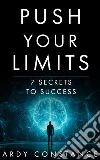 Push your limits. 7 secrets to success libro