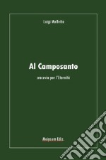 Al camposanto. Crocevia per l'eternità libro